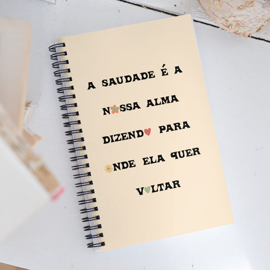 Caderno espiral A5 “A saudade é a nossa alma”